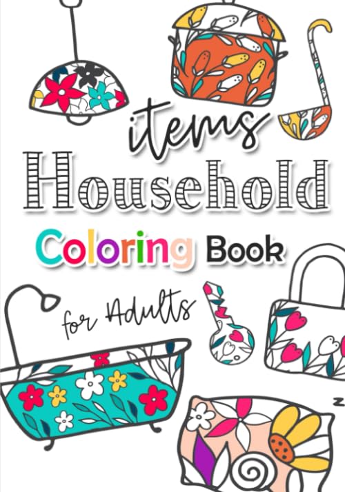 Coloring Book for Adults : Household items: Have fun coloring household items. A coloring book 7x10 inches , Art therapy for Relaxation (Easy Coloring Book for Adults)