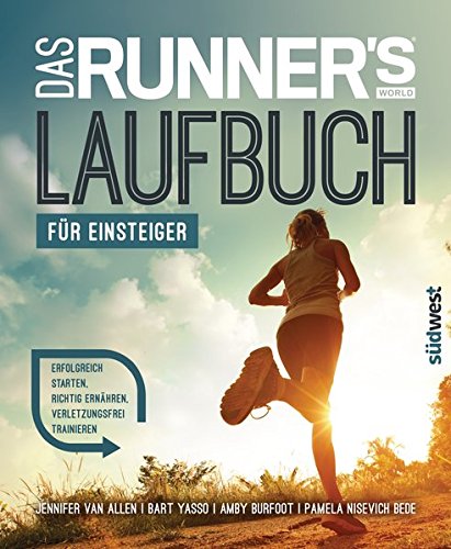 Das Runner S World Laufbuch Fur Einsteiger Erfolgreich Starten Richtig Ernahren Verletzungsfrei Trainieren Van Allen Jennifer Yasso Bart Burfoot Amby Nisevich Bede Pamela 9783517095271 Amazon Com Books