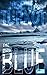 The Blue (A Post-Apocalyptic Story) (The Rain Trilogy Book 3)