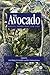 Avocado: Botany, Production and Uses by A. W. Whiley, B. Schaffer