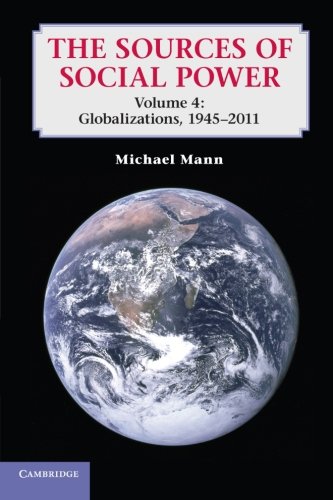 The Sources of Social Power: Volume 4, Globalizations, 1945-2011