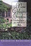 The New Orleans Garden: Gardening in the Gulf South by Charlotte Seidenberg