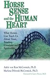 Horse Sense and the Human Heart: What Horses Can Teach Us About Trust, Bonding, Creativity and Spirituality by Adele Mccormick, Marlena Mccormick