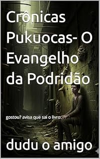 Livro Crônicas Pukuocas- O Evangelho da Podridão