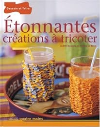 Étonnantes créations à tricoter