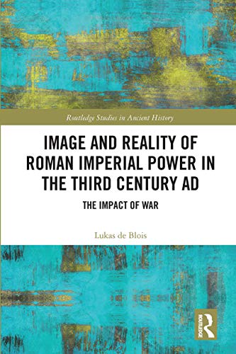 Image and Reality of Roman Imperial Power in the