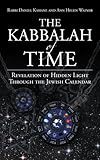 The Kabbalah of Time: Revelation of Hidden Light Through the Jewish Calendar