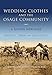 Wedding Clothes and the Osage Community: A Giving Heritage (Material Vernaculars) by Daniel C. Swan, Jim Cooley