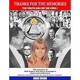 Thanks For The Memories ... The Truth Has Set Me Free! The Memoirs of Bob Hope's and Henry Kissinger's Mind-Controlled Slave