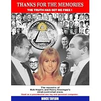 Thanks For The Memories ... The Truth Has Set Me Free! The Memoirs of Bob Hope's and Henry Kissinger's Mind-Controlled Slave