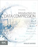 Introduction to Data Compression, Fifth Edition (The Morgan Kaufmann Series in Multimedia Information and Systems)