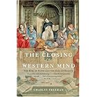 The Closing of the Western Mind: The Rise of Faith and the Fall of Reason