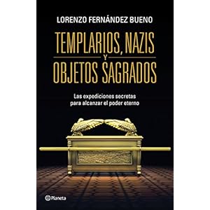 Templarios, Nazis y objetos sagrados (Spanish Edition)