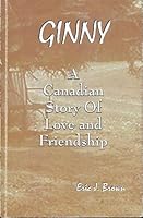 Ginny : A Canadian Story of Love and Friendship 0968438407 Book Cover