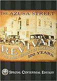 The Azusa Street Revival: The Holy Spirit in America 100 Years by 