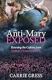 The Anti-Mary Exposed: Rescuing the Culture from