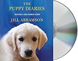 Front cover for the book The Puppy Diaries: Raising a Dog Named Scout by Jill Abramson