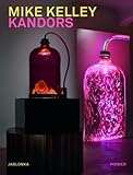 Mike Kelley: Kandors by
