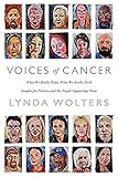 Voices of Cancer: What We Really Want, What We Really Need by Lynda Wolters