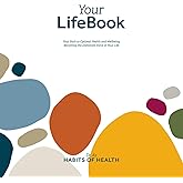 Your LifeBook: Your Path to Optimal Health and Wellbeing, Becoming the Dominant Force in Your Life