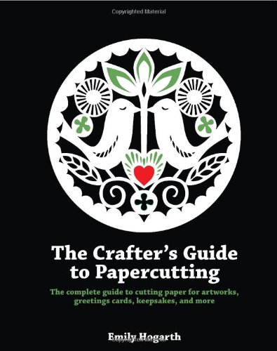 The Crafter's Guide to Papercutting The Crafter's Guide to Papercutting