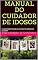 Livro MANUAL DO CUIDADOR DE IDOSOS: CUIDAR BEM DAQUELES QUE CUIDARAM DE NÓS!