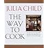 The Way to Cook by Child, Julia (1989) Hardcover