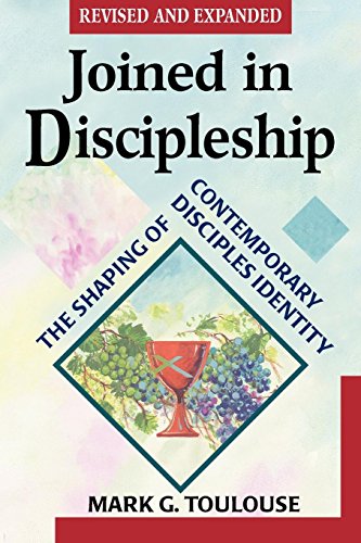 Joined in Discipleship: The Shaping of Contemporary Disciples Identity by Mark Toulouse