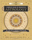 Llewellyn's Complete Book of Predictive Astrology: The Easy Way to Predict Your Future (Llewellyn's by Kris Brandt Riske MA