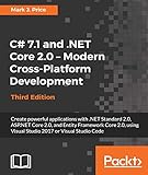 C# 7.1 and .NET Core 2.0 - Modern Cross-Platform Development - Third Edition: Create powerful applic by Mark J. Price