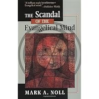 The Scandal of the Evangelical Mind