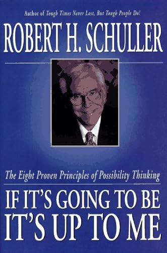 Download If It's Going to Be, It's Up to Me: The Eight Proven Principles of Possibility Thinking PDF