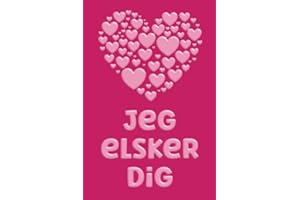 Jeg elsker dig Notebook: 'I Love You' in Danish Language (Dansk) A Gift Idea for a partner or friend from Denmark (Danmark) 1