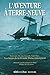 L'aventure à Terre-Neuve : Les héros de la Grande Pêche témoignent by 