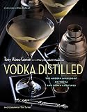 Vodka Distilled: The Modern Mixologist on Vodka and Vodka Cocktails Vodka Distilled: The Modern Mixologist on Vodka and Vodka Cocktails