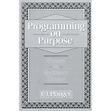 Programming on Purpose II: Essays... by Plauger, P. J.