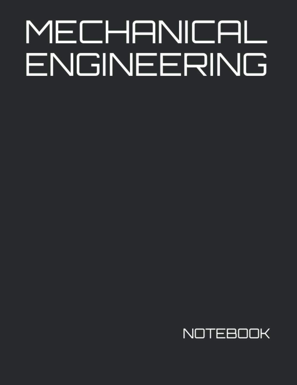 MECHANICAL ENGINEERING: NOTEBOOK - 200 Lined College Ruled Pages, 8.5" x11" (Engineer Notebook Journal for Business Industry by Discipline or for College Student Major Courses)