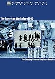 The American Workplace 2005 : The Changing Nature of Employee Benefits, , 0916559688