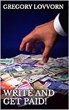 Write and GET PAID! by Gregory Lovvorn