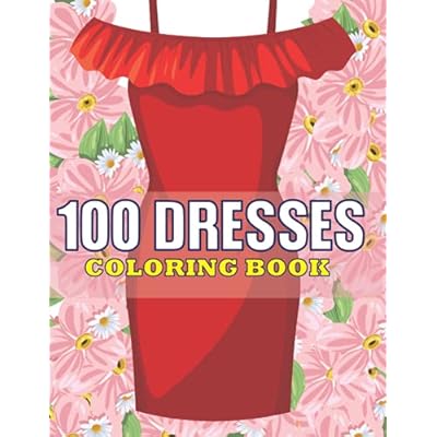 100 Dresses Coloring book: Top fashion Dresses and Malta | Ubuy 100 Dresses Coloring book: Top fashion Dresses and Malta | Ubuy