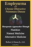 Emphysema And Chronic Obstructive Pulmonary Disease: Therapeutic Approaches Through Nutrition Natura by 