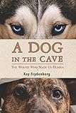 A Dog in the Cave: The Wolves Who Made Us Human