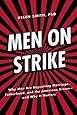 Men on Strike: Why Men Are Boycotting Marriage, Fatherhood, and the American Dream - and Why It Matters
