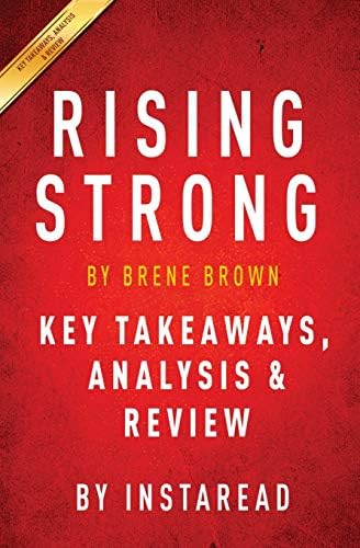 Rising Strong: by Brene Brown | Key Takeaways, Analysis & Review Paperback โ 25 Sept. 2015