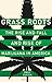 Grass Roots: The Rise and Fall and Rise of Marijuana in America by Emily Dufton