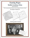 Family Maps of Noble County, Ohio, Deluxe Edition : With Homesteads, Roads, Waterways, Towns, Cemeteries, Railroads, and More, Boyd, Gregory A., 1420314033