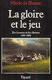 La Gloire et le jeu: Des hommes et des chevaux (1766-1866) (Nouvelles Etudes Historiques) (French Edition) by 
