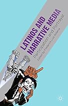 Latinos and Narrative Media: Participation and Portrayal