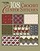 108 Crochet Cluster Stitches (Leisure Arts #4747) by 