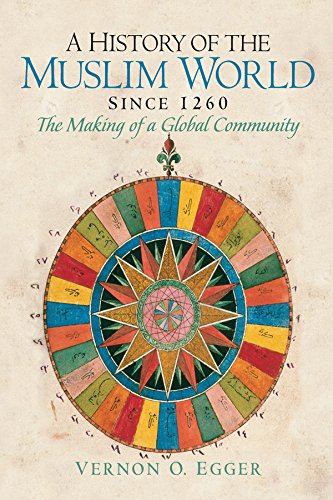 A History of the Muslim World since 1260: The Making of a Global Community